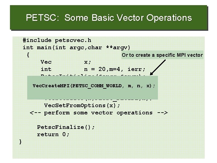 PETSC: Some Basic Vector Operations #include petscvec. h int main(int argc, char **argv) {