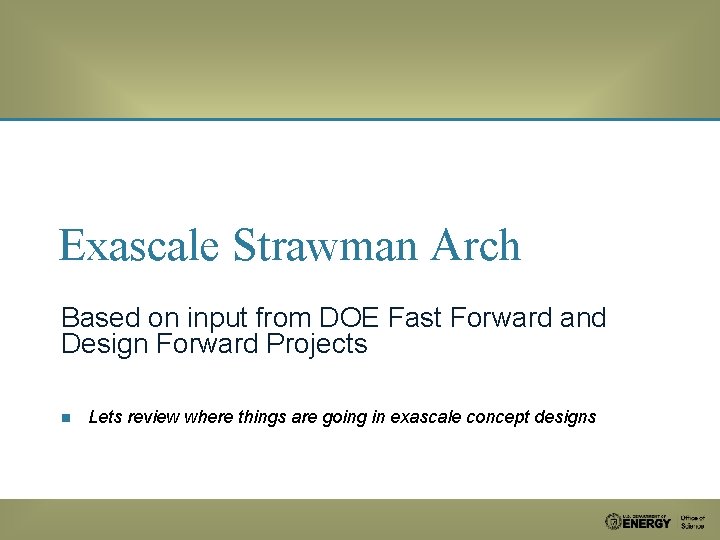 Exascale Strawman Arch Based on input from DOE Fast Forward and Design Forward Projects