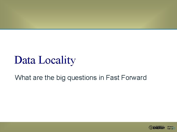 Data Locality What are the big questions in Fast Forward 79 