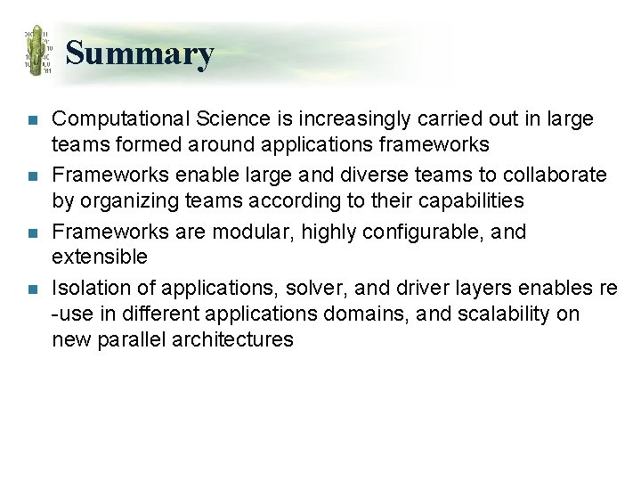 Summary n n Computational Science is increasingly carried out in large teams formed around