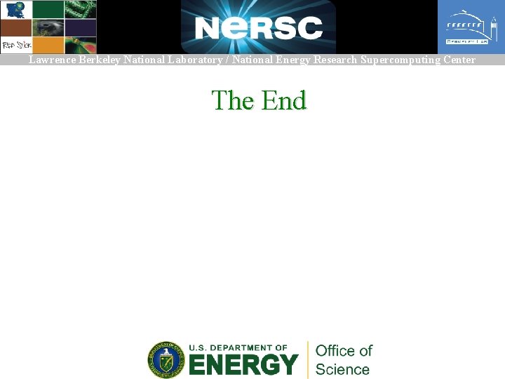 Lawrence Berkeley National Laboratory / National Energy Research Supercomputing Center The End 