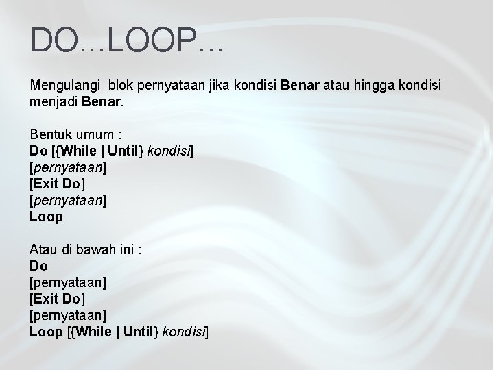 DO. . . LOOP. . . Mengulangi blok pernyataan jika kondisi Benar atau hingga