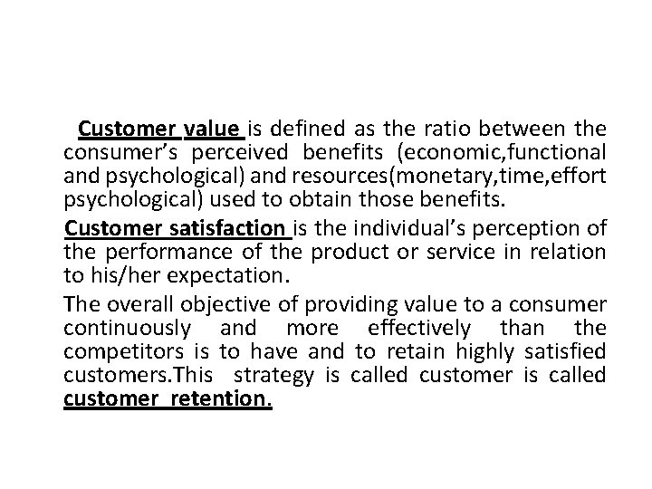 Customer value is defined as the ratio between the consumer’s perceived benefits (economic, functional