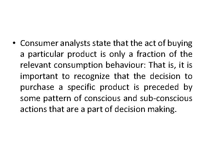 • Consumer analysts state that the act of buying a particular product is