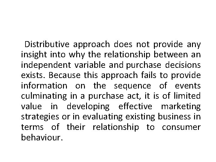Distributive approach does not provide any insight into why the relationship between an independent