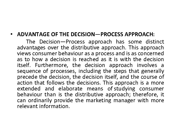  • ADVANTAGE OF THE DECISION—PROCESS APPROACH: The Decision—Process approach has some distinct advantages