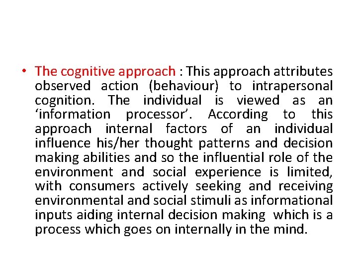  • The cognitive approach : This approach attributes observed action (behaviour) to intrapersonal