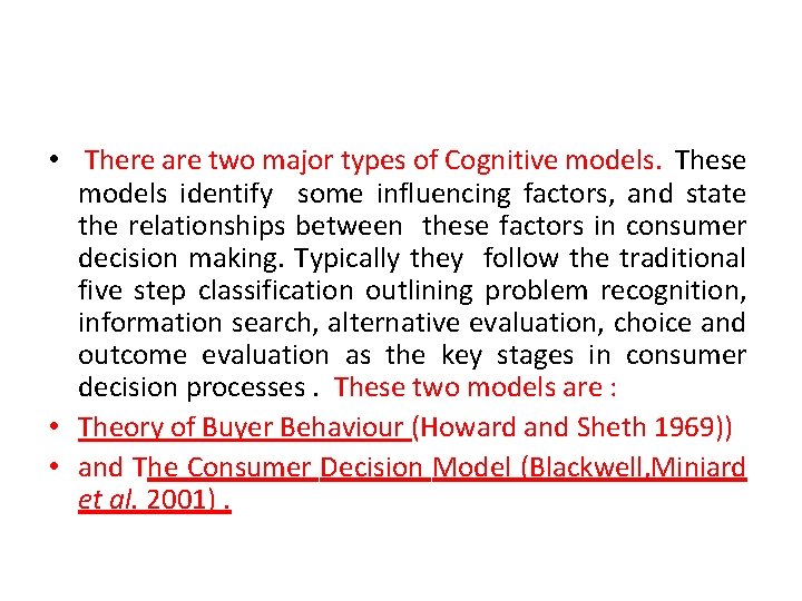  • There are two major types of Cognitive models. These models identify some