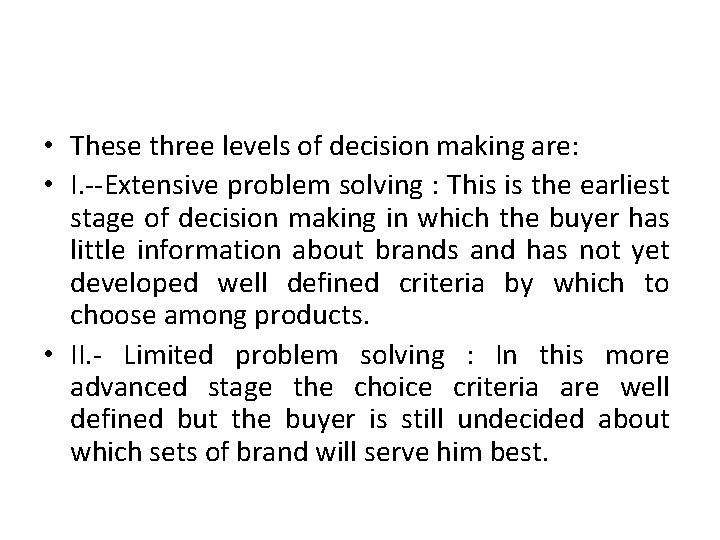  • These three levels of decision making are: • I. --Extensive problem solving