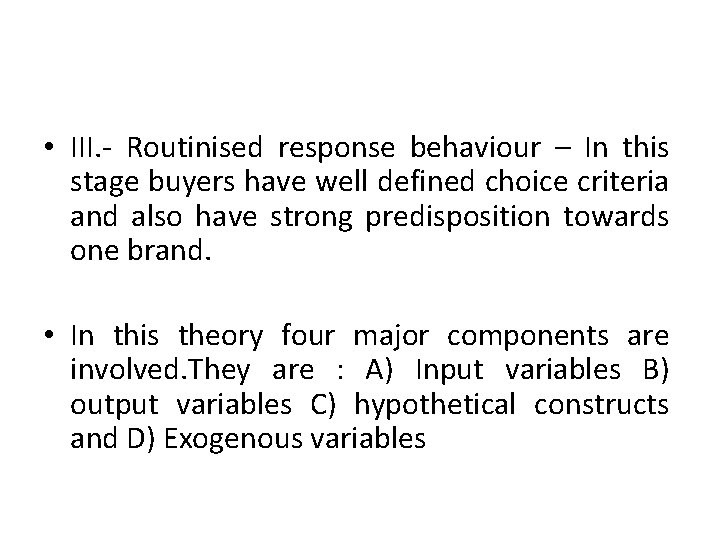  • III. - Routinised response behaviour – In this stage buyers have well
