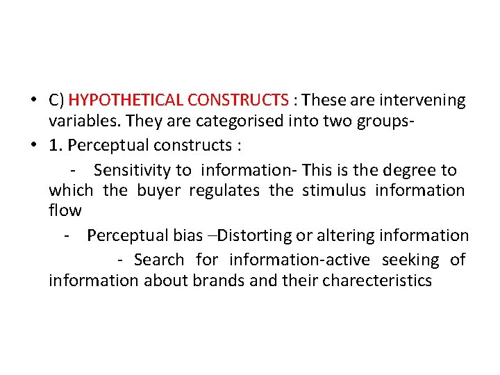  • C) HYPOTHETICAL CONSTRUCTS : These are intervening variables. They are categorised into
