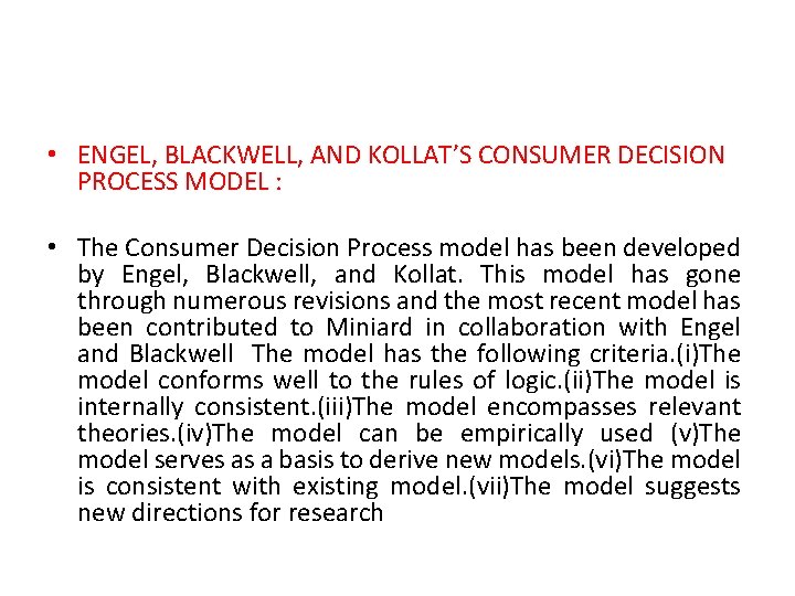  • ENGEL, BLACKWELL, AND KOLLAT’S CONSUMER DECISION PROCESS MODEL : • The Consumer