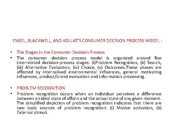 ENGEL, BLACKWELL, AND KOLLAT’S CONSUMER DECISION PROCESS MODEL : • The Stages in the