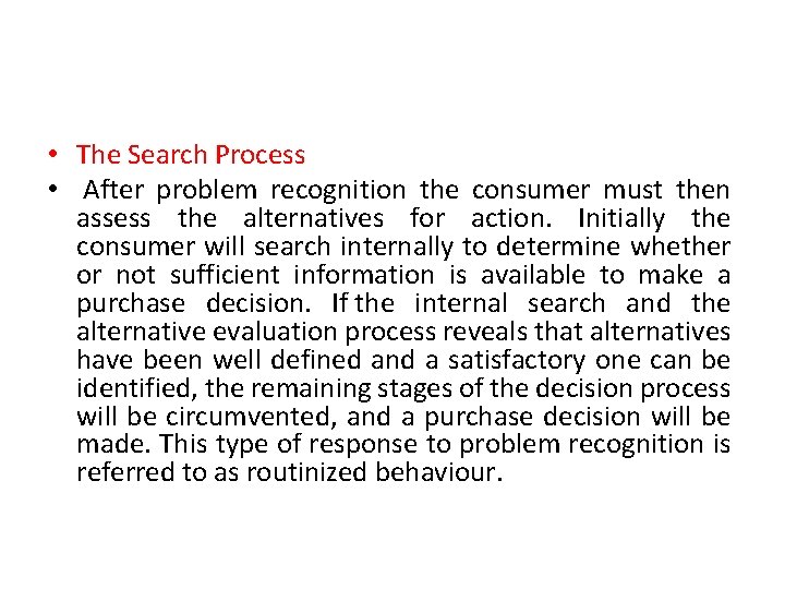  • The Search Process • After problem recognition the consumer must then assess