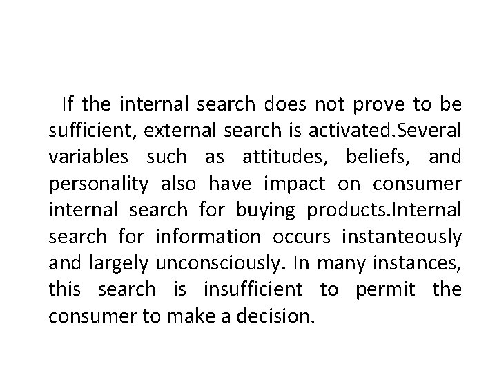 If the internal search does not prove to be sufficient, external search is activated.