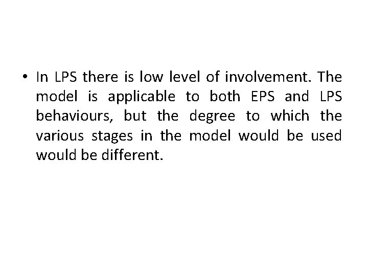  • In LPS there is low level of involvement. The model is applicable