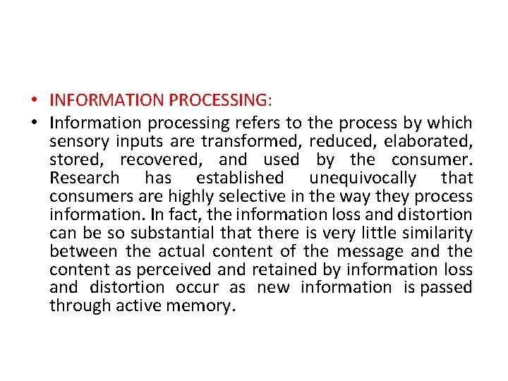  • INFORMATION PROCESSING: • Information processing refers to the process by which sensory