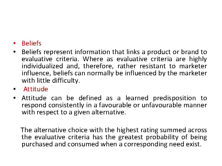  • Beliefs represent information that links a product or brand to evaluative criteria.