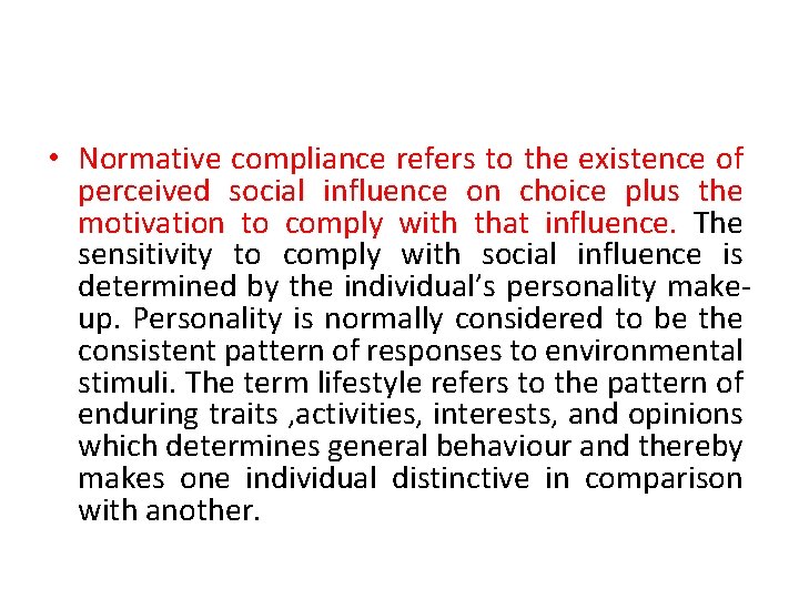  • Normative compliance refers to the existence of perceived social influence on choice
