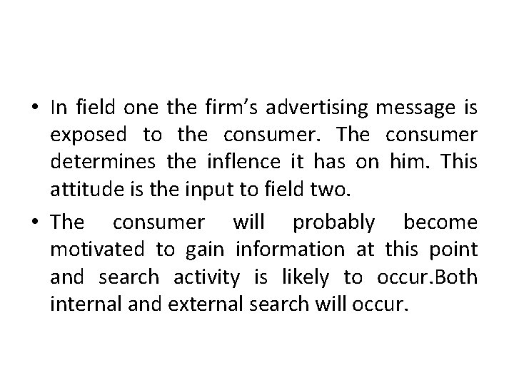  • In field one the firm’s advertising message is exposed to the consumer.