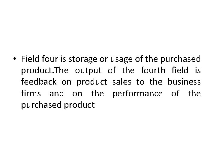  • Field four is storage or usage of the purchased product. The output