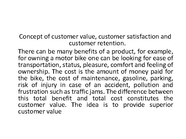 Concept of customer value, customer satisfaction and customer retention. There can be many benefits