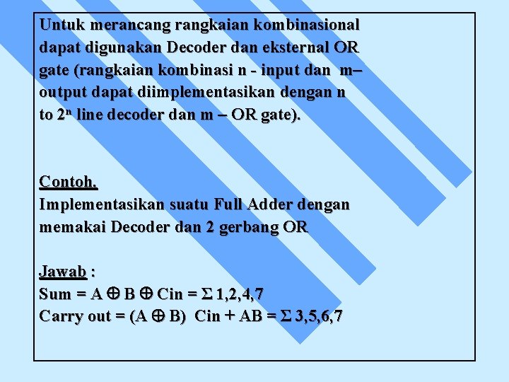 Untuk merancang rangkaian kombinasional dapat digunakan Decoder dan eksternal OR gate (rangkaian kombinasi n