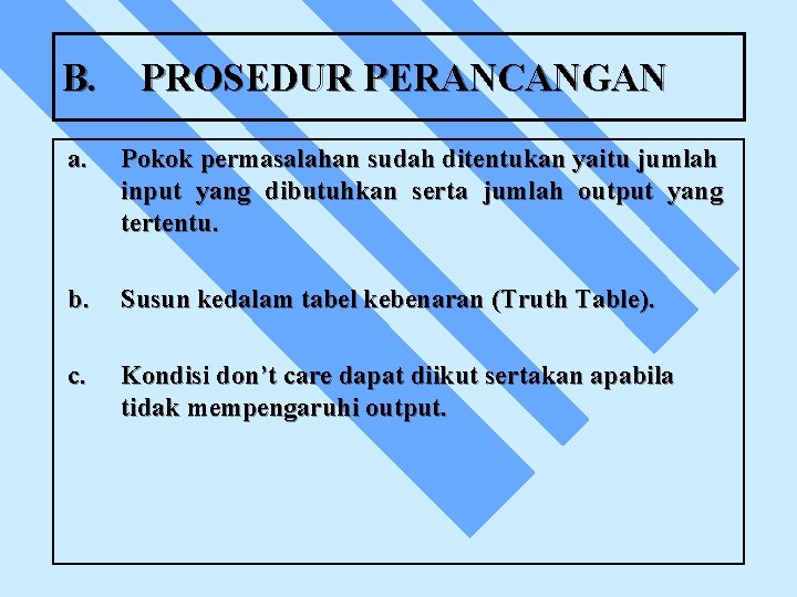 B. PROSEDUR PERANCANGAN a. Pokok permasalahan sudah ditentukan yaitu jumlah input yang dibutuhkan serta