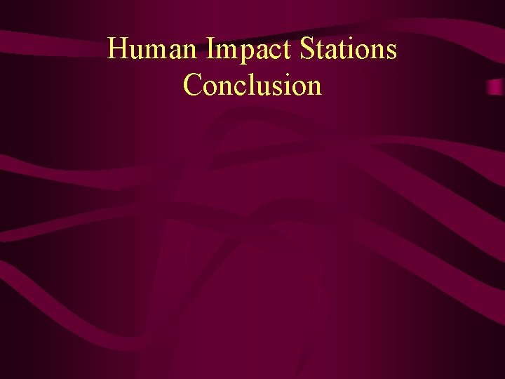 Human Impact Stations Conclusion 