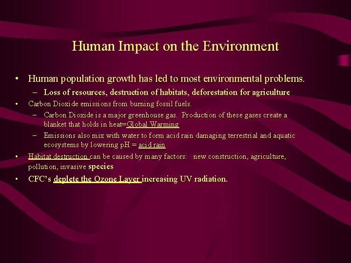 Human Impact on the Environment • Human population growth has led to most environmental