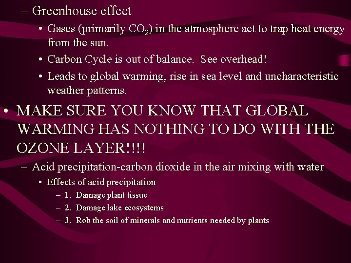 – Greenhouse effect • Gases (primarily CO 2) in the atmosphere act to trap