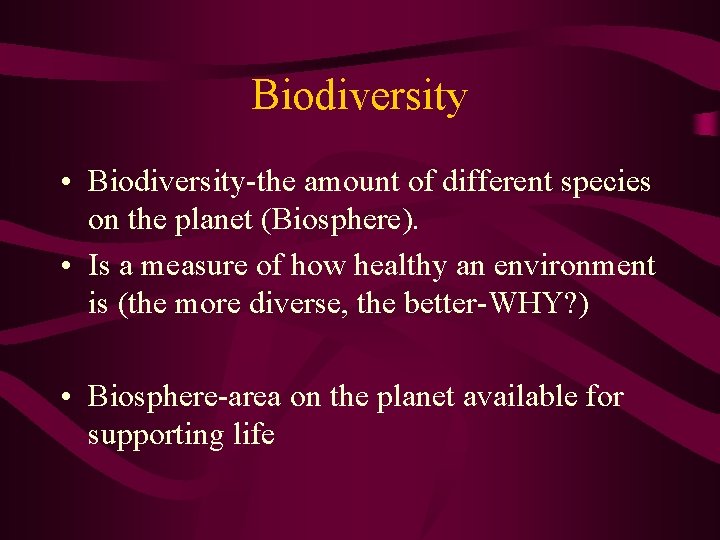 Biodiversity • Biodiversity-the amount of different species on the planet (Biosphere). • Is a