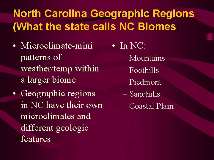 North Carolina Geographic Regions (What the state calls NC Biomes) • Microclimate-mini • In