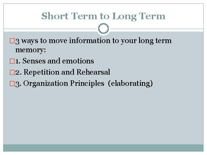 Short Term to Long Term � 3 ways to move information to your long