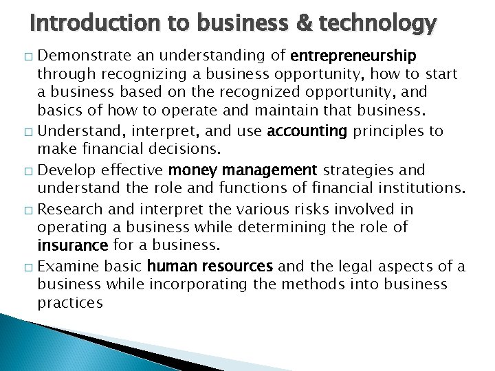 Introduction to business & technology Demonstrate an understanding of entrepreneurship through recognizing a business Introduction to business & technology Demonstrate an understanding of entrepreneurship through recognizing a business