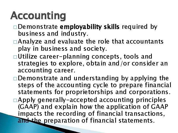 Accounting � Demonstrate employability skills required by business and industry. � Analyze and evaluate Accounting � Demonstrate employability skills required by business and industry. � Analyze and evaluate