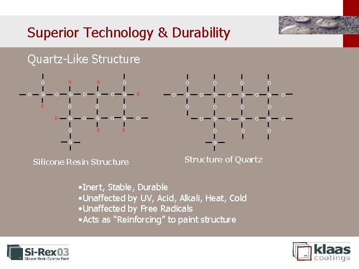 Superior Technology & Durability Quartz-Like Structure O O Si R O R Si R Superior Technology & Durability Quartz-Like Structure O O Si R O R Si R