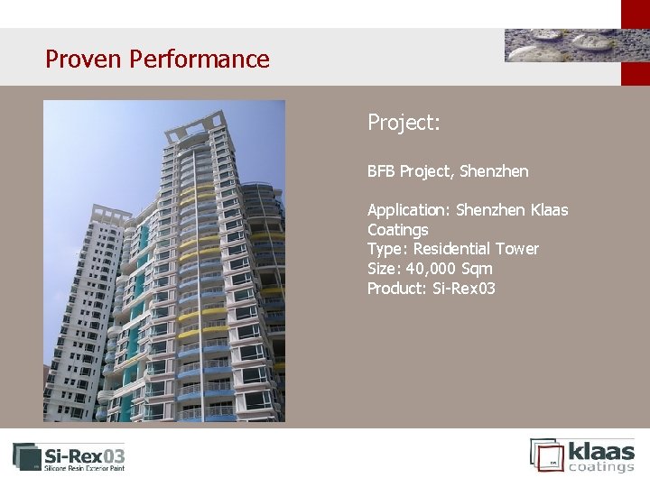 Proven Performance Project: BFB Project, Shenzhen Application: Shenzhen Klaas Coatings Type: Residential Tower Size: Proven Performance Project: BFB Project, Shenzhen Application: Shenzhen Klaas Coatings Type: Residential Tower Size: