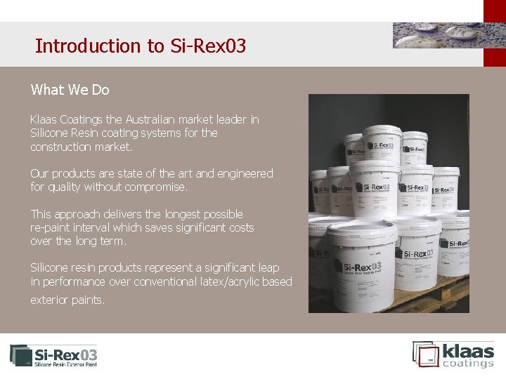 Introduction to Si-Rex 03 What We Do Klaas Coatings the Australian market leader in Introduction to Si-Rex 03 What We Do Klaas Coatings the Australian market leader in
