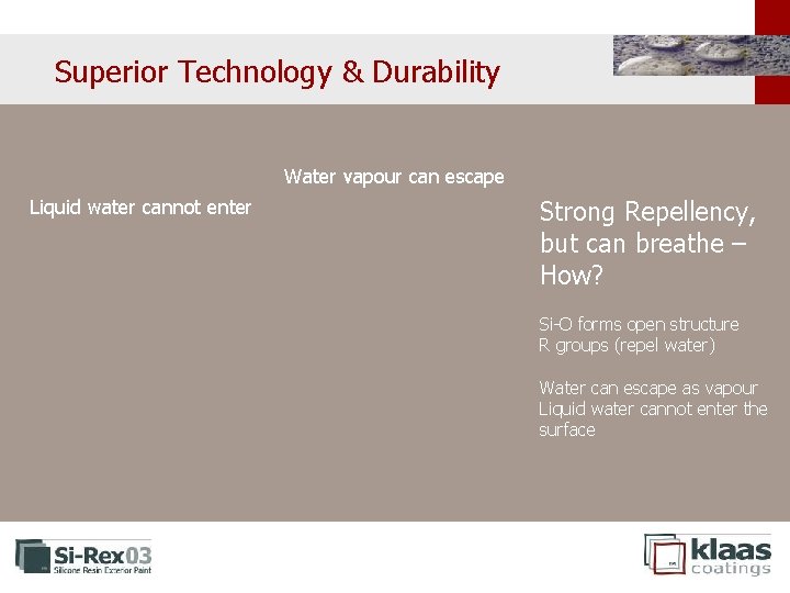Superior Technology & Durability Water vapour can escape Liquid water cannot enter Strong Repellency, Superior Technology & Durability Water vapour can escape Liquid water cannot enter Strong Repellency,