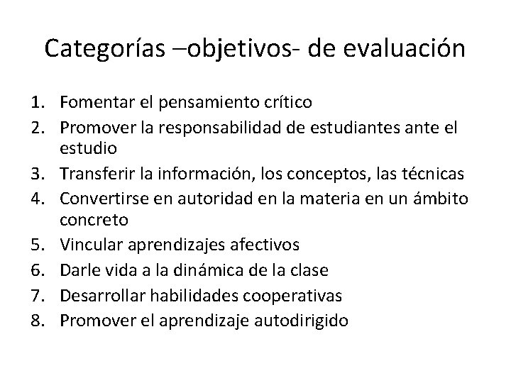 Categorías –objetivos- de evaluación 1. Fomentar el pensamiento crítico 2. Promover la responsabilidad de