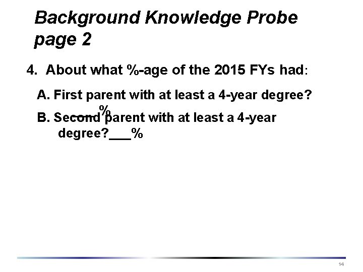 Background Knowledge Probe page 2 4. About what %-age of the 2015 FYs had: