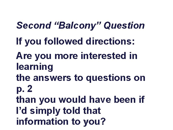 Second “Balcony” Question If you followed directions: Are you more interested in learning the