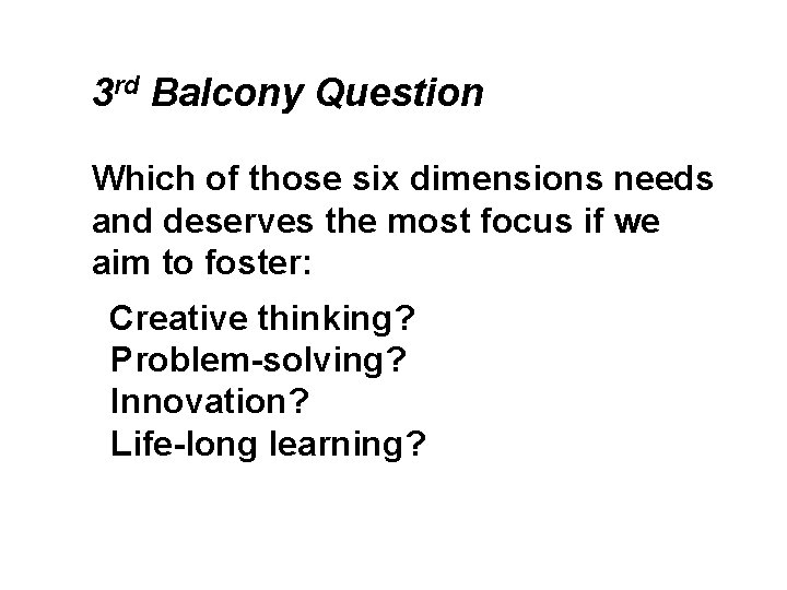 3 rd Balcony Question Which of those six dimensions needs and deserves the most