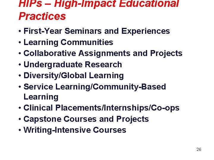 HIPs – High-Impact Educational Practices • First-Year Seminars and Experiences • Learning Communities •