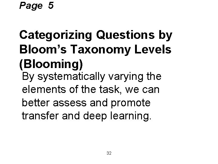 Page 5 Categorizing Questions by Bloom’s Taxonomy Levels (Blooming) By systematically varying the elements