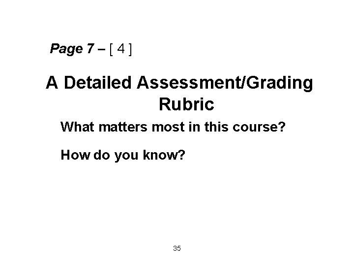 Page 7 – [ 4 ] A Detailed Assessment/Grading Rubric What matters most in