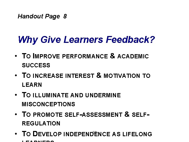 Handout Page 8 Why Give Learners Feedback? • TO IMPROVE PERFORMANCE & ACADEMIC SUCCESS