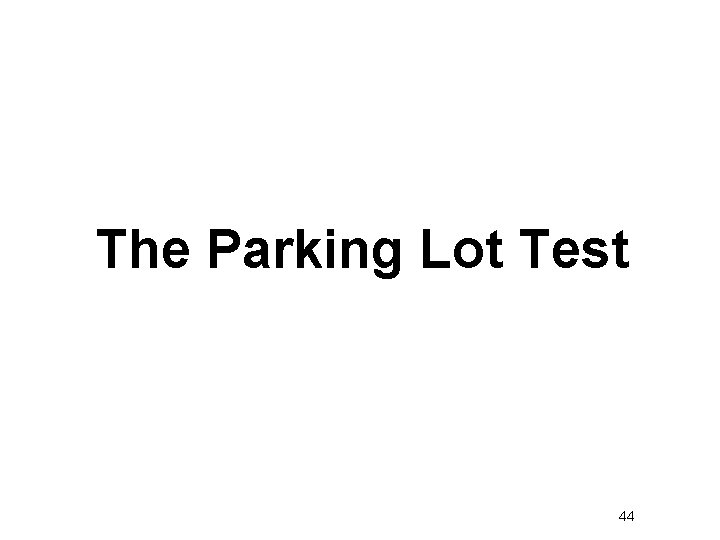 The Parking Lot Test 44 