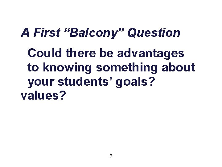 A First “Balcony” Question Could there be advantages to knowing something about your students’
